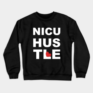NICU Nurse Hustle Crewneck Sweatshirt